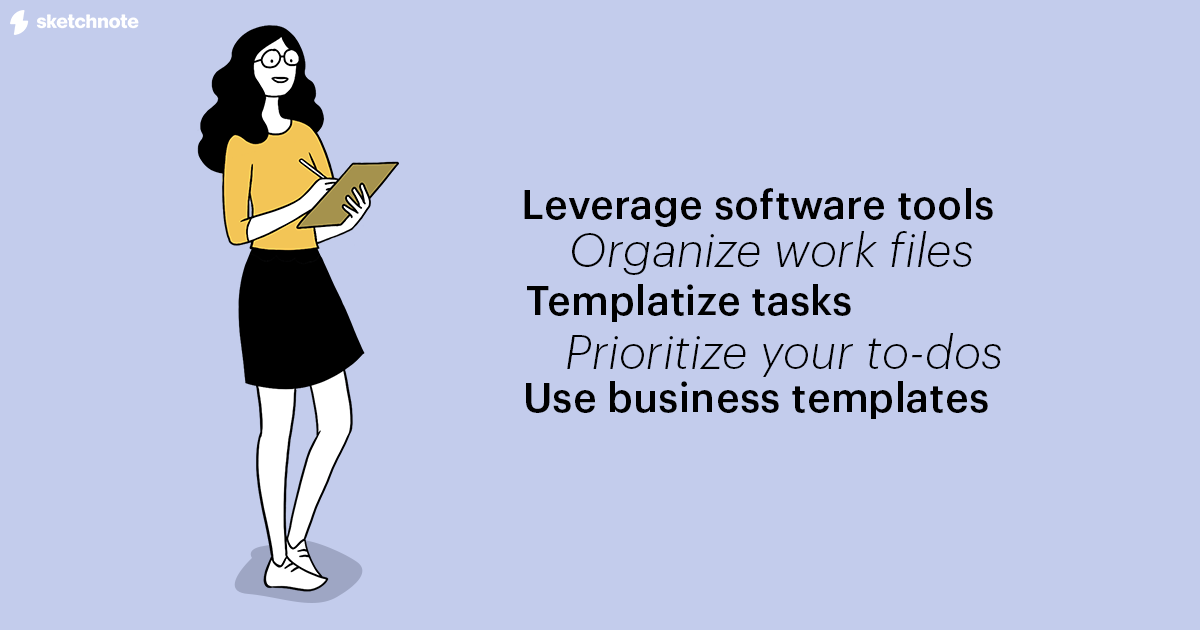 A Sketchnote character holding a pen and notepad in her hand. A wordcloud around her reads Leverage software tools, organize work files, templatize tasks, prioritize your to-dos, use business templates