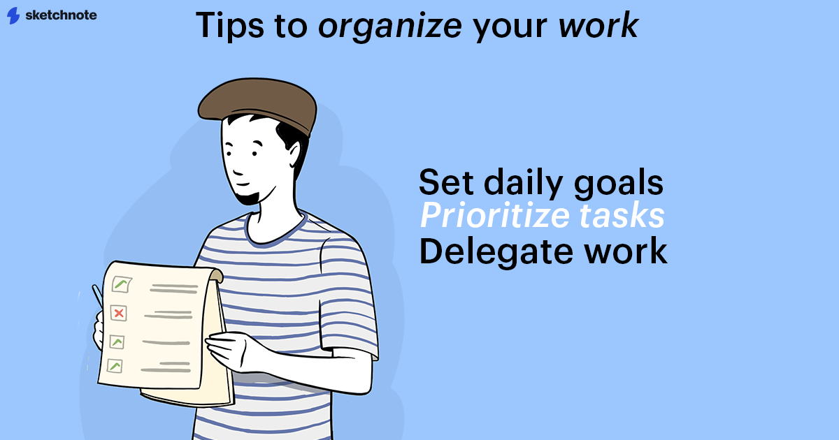 A Sketchnote character wearing a French beret with a pen in his hand looking at a checklist. The header on this image reads Tips to organize your work. The list reads: Set daily goals, prioritize tasks, delegate work